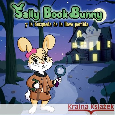 Sally Book Bunny y la búsqueda de la llave perdida Gorzka, Michael 9798295488030 Tech Wizard Mike Tales