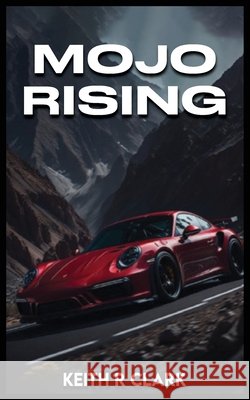 Mojo Rising R. Clark, Keith 9798295494475