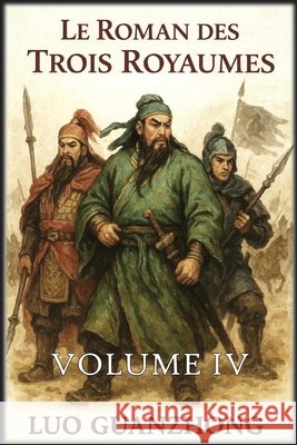 Le Roman des Trois Royaumes: Volume 4: La chute des Trois Royaumes Guanzhong, Luo, Autri Books 9798295506116
