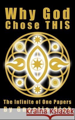 Why God Chose THIS Nick, Gnostic 9798295506802