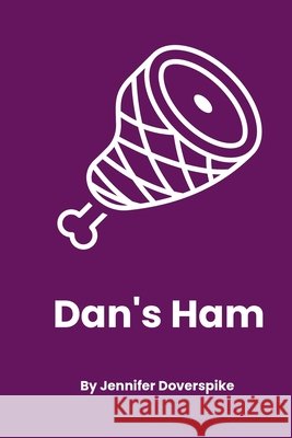 Dan's Ham Doverspike, Jennifer 9798295519130 Starshot Press