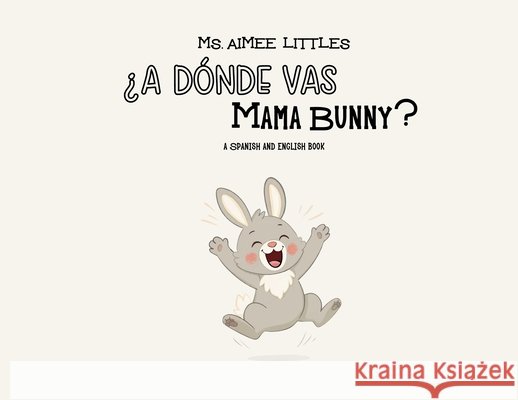 ¿A Dónde Vas Mama Bunny? Littles, Aimee 9798295525605 Ms. Aimee Littles Books