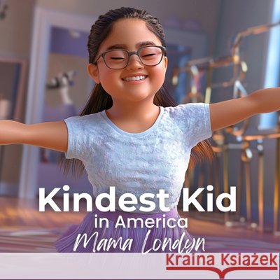 Kindest Kid in the world, Mama Londyn Hansen, Jessie 9798295531491 Jessie Hansen