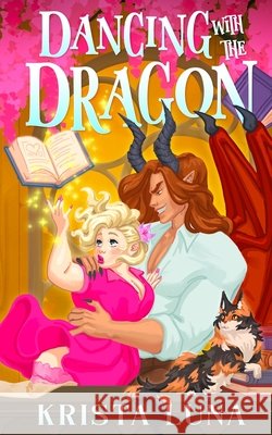 Dancing with the Dragon: A Cozy Fantasy Romance Luna, Krista 9798295547188 Krista Luna