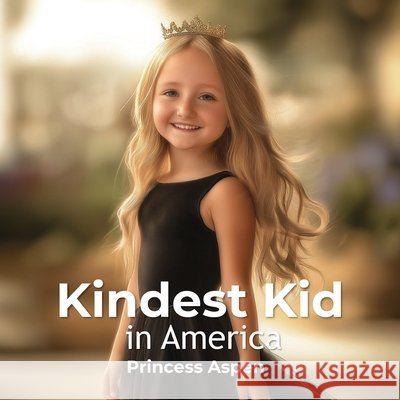 Kindest Kid in the World: Princess Aspen Hansen, Jessie 9798295554629