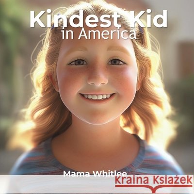 Kindest Kid in the World: Mama Whitlee Hansen, Jessie 9798295556579