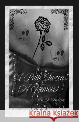 A Path Chosen (A Memoir) Gray, Jo Ann 9798295564963 Jo Ann Gray