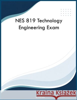 NES 819 Technology Engineering Exam Kelly, Ntr 9798295568305 Yrt Educational Group