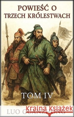 Powieśc o trzech królestwach: Tom 4: Upadek Trzech Królestw Guanzhong, Luo, Autri Books 9798295568480