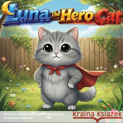 Luna The Hero Cat Copeland, Michael, Copeland, Michelle 9798295568923 Luna the Hero Cat