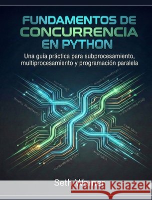 Fundamentos de concurrencia en Python Warner, Seth 9798295574382 Georgette Kelemaokalani