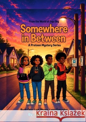 Somewhere in Between, Book One: Lost Phone, Long Saturday: Lost Phone, Long Saturday Wiggins, Maia 9798295584619