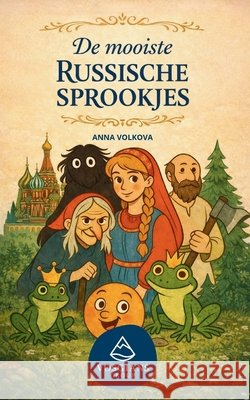 De mooiste Russische sprookjes: Tijdloze volksverhalen vol magie, wijsheid en traditie Volkova, Anna 9798295599088