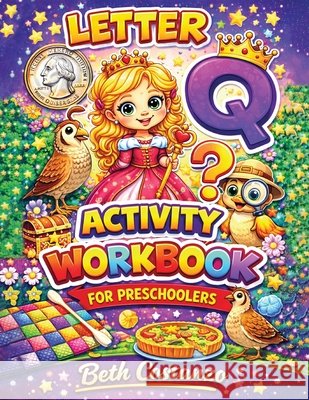 Letter Q Activity Workbook - For Preschoolers Costanzo, Beth 9798295600593