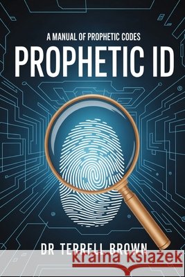 Prophetic ID Brown, Terrell 9798295605307 Branch of David Publishing