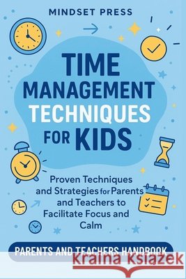 Time Management Techniques for Kids Mindset Press 9798295606007 Must Mindset