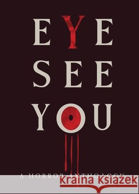 Eye See You: A Horror Anthology Drayton, Erica, Sanders, A. C., Coon, John 9798295609442