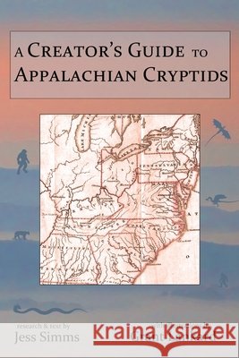 A Creator's Guide to Appalachian Cryptids Simms, Jess R., Lankard, Grant 9798295612084