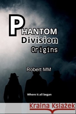 Phantom Division - Origins MM, Robert, M. O., Nia, Martinez-Ortiz, Roberto E. 9798295620898 Pocas Creative
