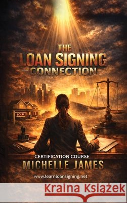 The Loan Signing Connection James, Michelle 9798295636189 For Notaries to Close Mortgages
