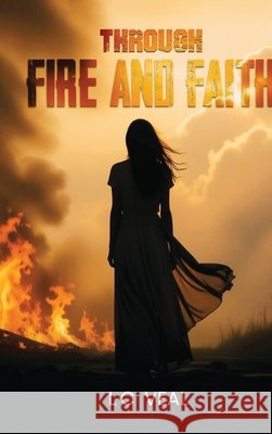 Through Fire and Faith C. Veal, L. 9798295652691