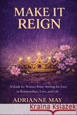 Make it Reign May, Adrianne 9798295653902 House of Reign