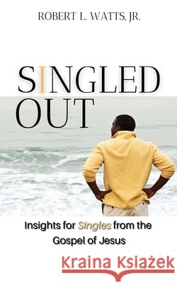 Singled Out Watts, Robert L. 9798295677502 Robert L Watts Jr