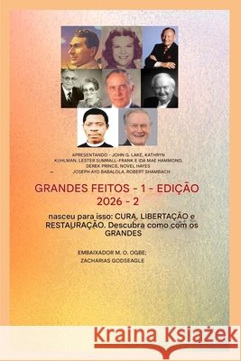 Grandes Feitos - 1: Com a participação de: John G. Lake - Kathryn Kuhlman - Lester Sumrall - Frank e Ida Mae Hammond - Derek Prince Lake, John G., Ogbe, Ambassador Monday O. 9798295695384 Midas Touch Gems