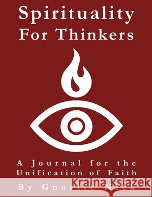 Spirituality for Thinkers Nick, Gnostic 9798295713354