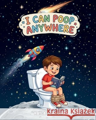 I Can Poop Anywhere Parrish, Kayla 9798295719455