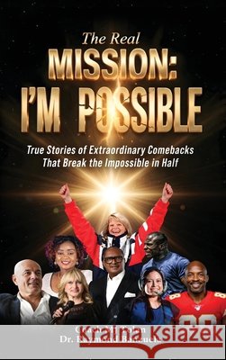 The Real Mission I'M Possible: True Stories of Extraordinary Comebacks That Break the Impossible in Half Tolan, Coach Mj, Banzuela, Raymond 9798295733475