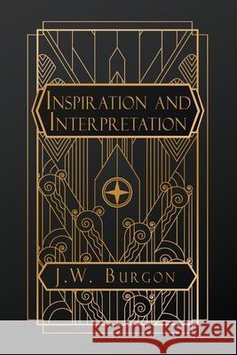 Inspiration and Interpretation Burgon, John William 9798295754418 Natal Publishing, LLC