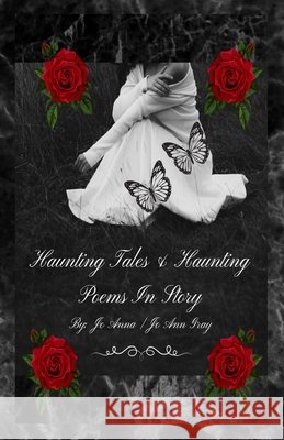 Haunting Tales & Haunting Poems In Story Anna, Jo, Gray, Jo Ann 9798295768286 Jo Ann Gray