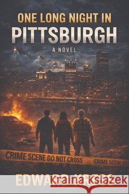 One Long Night In Pittsburgh Kress, Edward 9798295772207 Steel City Press