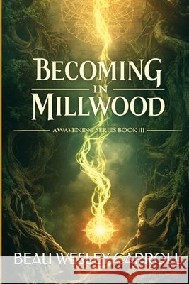 Becoming In Millwood: Awakening Series Book III Carroll, Beau Wesley 9798295789656 Simon UK