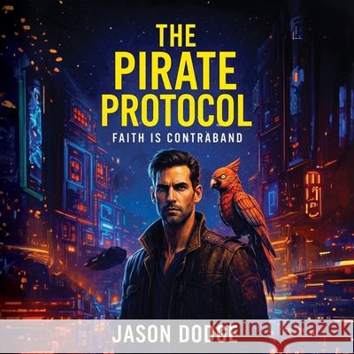 The Pirate Protocol Dodge, Jason 9798295791000 Jason Dodge
