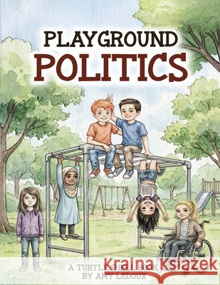 Playground Politics: A Turtle Shell Book LeDoux, Amy 9798295807152