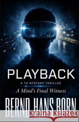 Playback A Mind's Final Witness Born, Bernd Hans 9798295823589