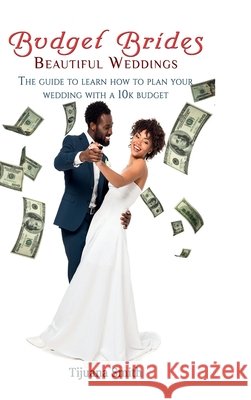 Budget Brides Beautiful Weddings Smith, Tijuana 9798295832055 Creative Kingdom Library
