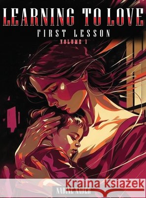 Learning To Love First Lesson Volume 1 Nadine Nader 9798295838347 Nadine Nader