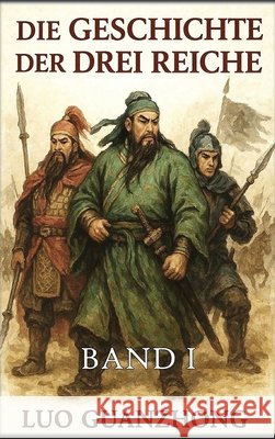 Die Geschichte der Drei Reiche: Band 1: Der heraufziehende Sturm Guanzhong, Luo, Autri Books 9798295840104
