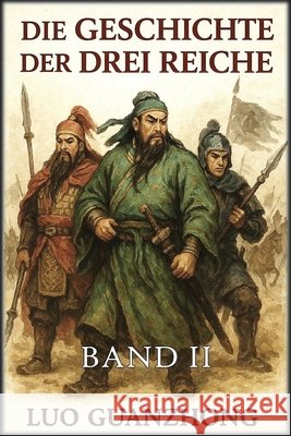 Die Geschichte der Drei Reiche: Band 2: Das geteilte Reich Guanzhong, Luo, Autri Books 9798295840111