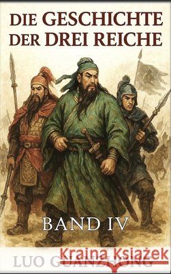 Die Geschichte der Drei Reiche: Band 4: Der Fall der Drei Reiche Guanzhong, Luo, Autri Books 9798295840401