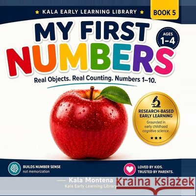 My First Numbers: A Science-Based Number Learning Book for Toddlers Ages 1-4 Montena, Kala 9798295847004