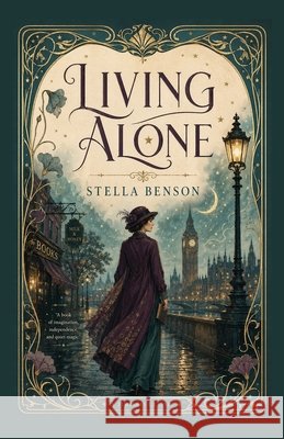 Living Alone: A Witty Tale of Independence and Unexpected Companionship Benson, Stella 9798295850035 Curated Collection Publishing