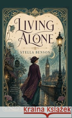 Living Alone: A Witty Tale of Independence and Unexpected Companionship Benson, Stella 9798295850950 Curated Collection Publishing