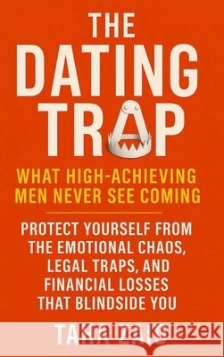The Dating Trap - What High-Achieving Men Never See Coming Zaid, Taha 9798295851896 Tz Business
