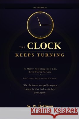 The Clock Keeps Turning Hoffman, William Ww 9798295860386