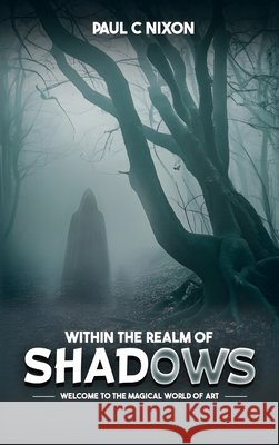 Within the Realm of Shadows Nixon, Paul Christopher 9798295860676