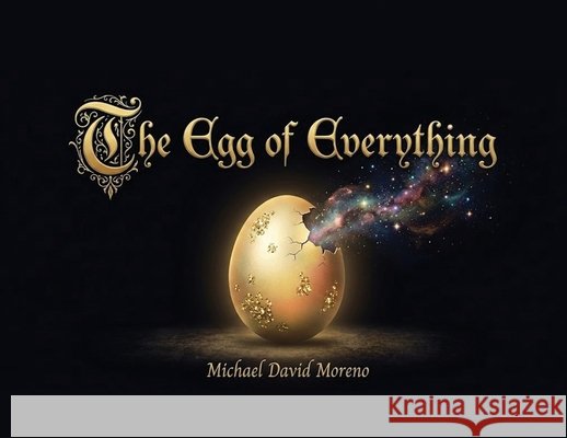 The Egg of Everything David Moreno, Michael 9798295865961